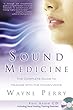 Sound Medicine: The Complete Guide to Healing With the Human Voice (Book & CD)