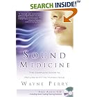 Sound Medicine: The Complete Guide to Healing With the Human Voice (Book and CD) by  Wayne Perry