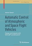 Automatic Control of Atmospheric and Space Flight Vehicles: Design and Analysis with MATLAB® and Simulink® (Control Engineering)