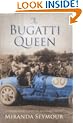 The Bugatti Queen: In search of a Motor-Racing Legend