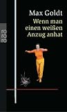 Wenn man einen wei�en Anzug anhat - Max Goldt