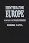 Disintegrating Europe: The Twilight of the European Construction (Praeger Studies on the 21st Century)