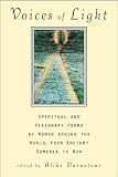 Voices of Light: Spiritual and Visionary Poems by Women Around the World from Ancient Sumeria to Now