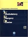 Developing And Managing an Ambulatory Surgery Center