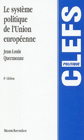 Le syst�me politique de l'union europ�enne : Des communaut�s �conomiques � l'Union politique