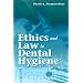 Ethics and Law in Dental Hygiene Practice