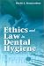 Ethics and Law in Dental Hygiene Practice