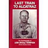 Last Train to Alcatraz: The Autobiography of Leon (Whitey) Thompson