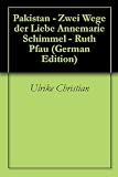 Pakistan - Zwei Wege der Liebe Annemarie Schimmel - Ruth Pfau (German Edition)