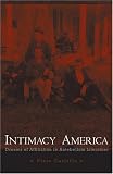Intimacy in America: Dreams of Affiliation in Antebellum Literature