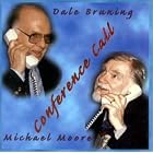 Conference Call by Michael Moore and Dale Bruning