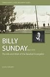 Billy Sunday: The Life and Work of the Baseball Evangelist (Ambassador Classic Biography Series)