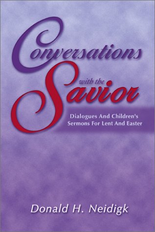Conversations With the Savior: Dialogues and Children's Sermons for Lent and Easter