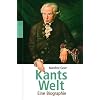 Kants Welt: Eine Biographie Kants Welt: Eine Biographie