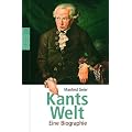 Kants Welt: Eine Biographie