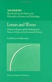 Lenses and Waves: Christiaan Huygens and the Mathematical Science of Optics in the Seventeenth Century (Archimedes)