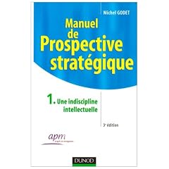 Manuel de prospective strat�gique, Tome 1 : Une indiscipline intellectuelle