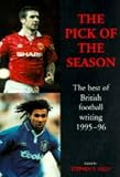 The Pick of the Season: The Best of British Football Writing, 1995-96