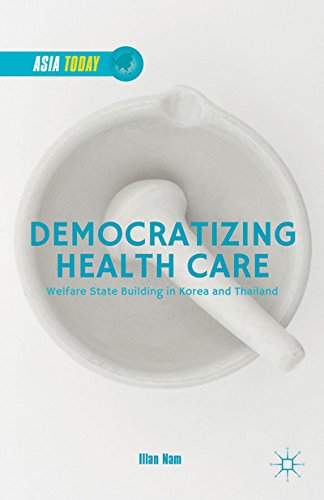 Democratizing Health Care: Welfare State Building in Korea and Thailand (Asia Today)