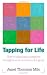 Tapping for Life: How to Eliminate Negative Thoughts and Emotions for Good Using TFT