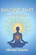 Imagine That: Integrating Realities In Search of Actuality - One Initiate's Journey