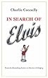 In Search of Elvis: A Journey to Find the Man Beneath the Jumpsuit