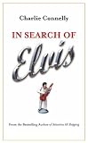 Cover of In Search of Elvis by Charlie Connelly 0316730556