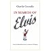 In Search of Elvis: A Journey to Find the Man Beneath the Jumpsuit