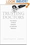 Trusting Doctors: The Decline of Moral Authority in American Medicine