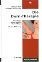 Die Dorn-Therapie: Grundlagen und praktische Durchf&uuml;hrung. Mit Breu&szlig;-Massage