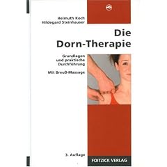Die Dorn-Therapie: Grundlagen und praktische Durchf�hrung. Mit Breu�-Massage