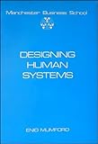 Designing human systems for new technology : the ETHICS method