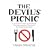 The Devil's Picnic: A Tour of Everything the Governments of the World Don't Want You to Try