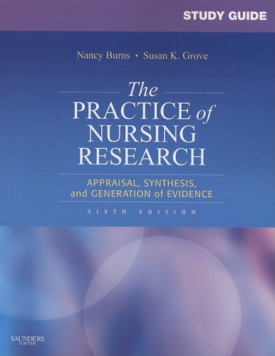 Study Guide for The Practice of Nursing Research: Appraisal, Synthesis, and Generation of Evidence