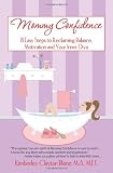 Mommy Confidence: 8 Easy Steps to Reclaiming Balance, Motivation, and Your Inner Diva
