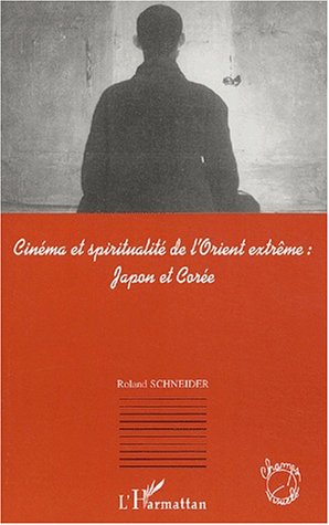 Cin�ma et spiritualit� de l'Orient extr�me : Japon et Cor�e