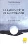 La Raison d'�tre de la litt�rature, suivi de "Au plus pr�s du r�el" - Dialogues avec Denis Bourgeois