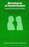 Structures of Social Action (Studies in Conversation Analysis)