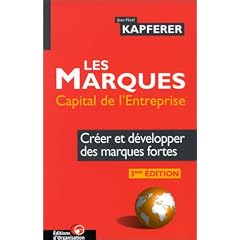 Les Marques, capital de l'entreprise: Cr�er et d�velopper des marques fortes
