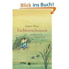 Eichh�rnchenzeit oder Der Zoo in Mamas Kopf
