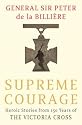 Supreme Courage: Heroic Stories from 150 Years of the VC