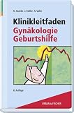 Klinikleitfaden Gyn&auml;kologie, Geburtshilfe - Kay Goerke, Joachim Steller, Axel Valet