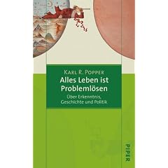 Alles Leben ist Probleml�sen: �ber Erkenntnis, Geschichte und Politik