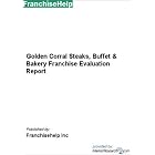 Golden Corral Steaks, Buffet and Bakery Franchise Evaluation Report by Franchisehelp Inc