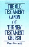 The Old Testament canon of the New Testament Church : and its background in early Judaism