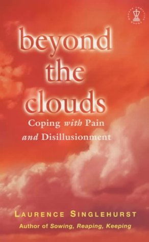 Beyond the Clouds: Coping with Pain and Disillusionment (Hodder Christian books)
