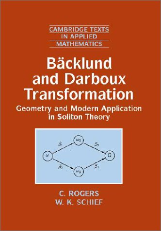 B&auml;cklund and Darboux Transformations: Geometry and Modern Applications in Soliton Theory (Cambridge Texts in Applied Mathematics)