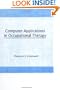 Computer Applications in Occupational Therapy (Occupational Therapy in Health Care.)