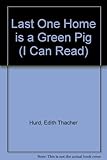 Last one home is a green pig