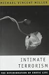 Intimate Terrorism: The Crisis of Love in an Age of Disillusion